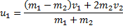 u_1 = ((m_1-m_2)*v_1+2*m_2*v_2)/(m_1+m_2)