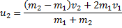 u_2 = ((m_2-m_1)*v_2+2*m_1*v_1)/(m_1+m_2)